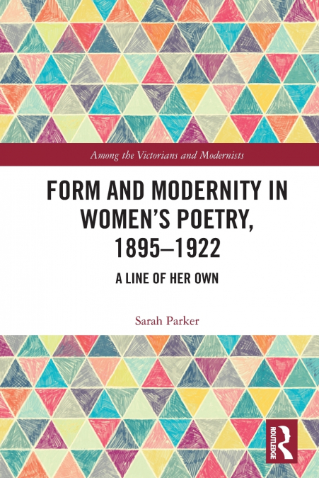 Form and Modernity in Women’s Poetry, 1895-1922
