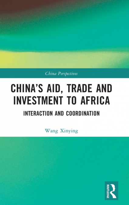 China’s Aid, Trade and Investment to Africa