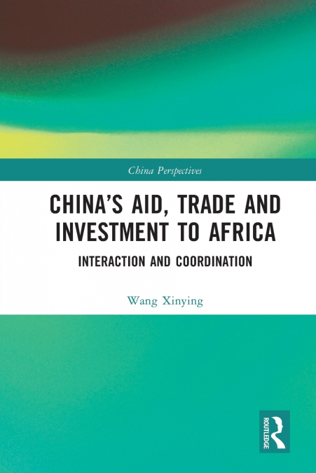 China’s Aid, Trade and Investment to Africa