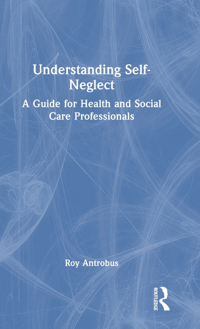 Understanding Self-Neglect