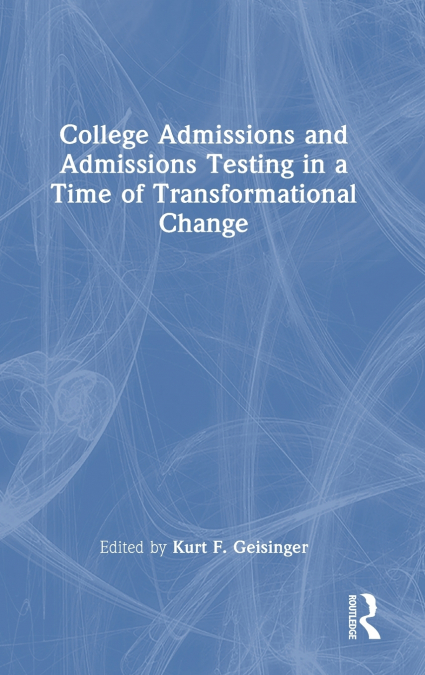 College Admissions and Admissions Testing in a Time of Transformational Change
