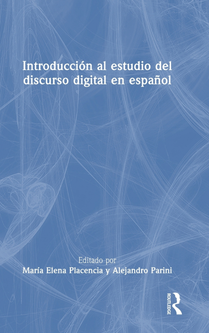 Introducción al estudio del discurso digital en español