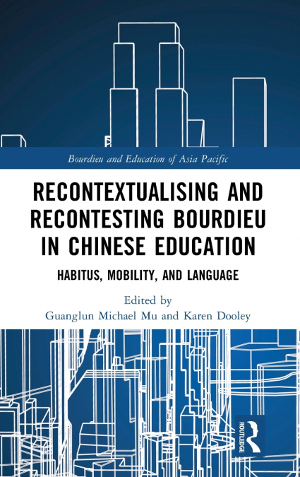 Recontextualising and Recontesting Bourdieu in Chinese Education