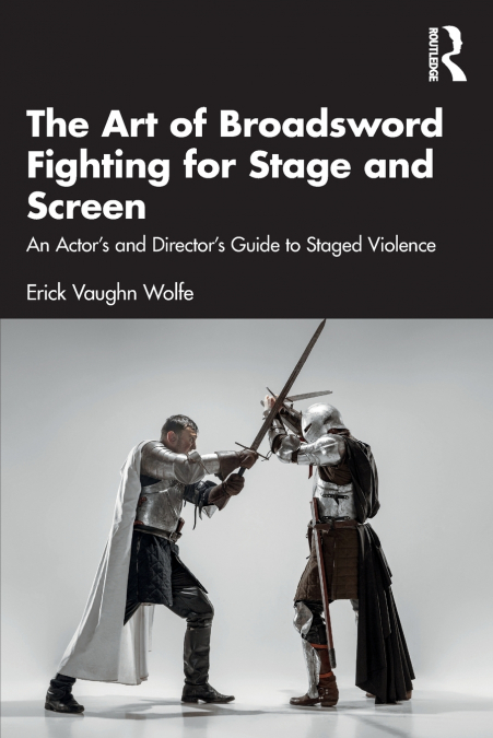 The Art of Broadsword Fighting for Stage and Screen