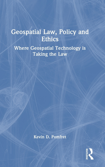 Geospatial Law, Policy and Ethics