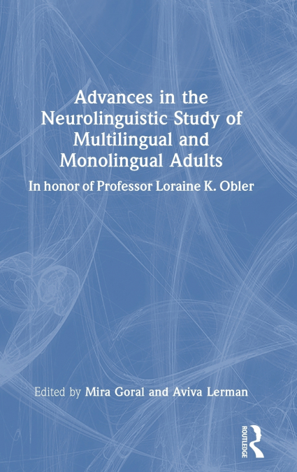 Advances in the Neurolinguistic Study of Multilingual and Monolingual Adults