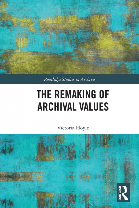 The Remaking of Archival Values