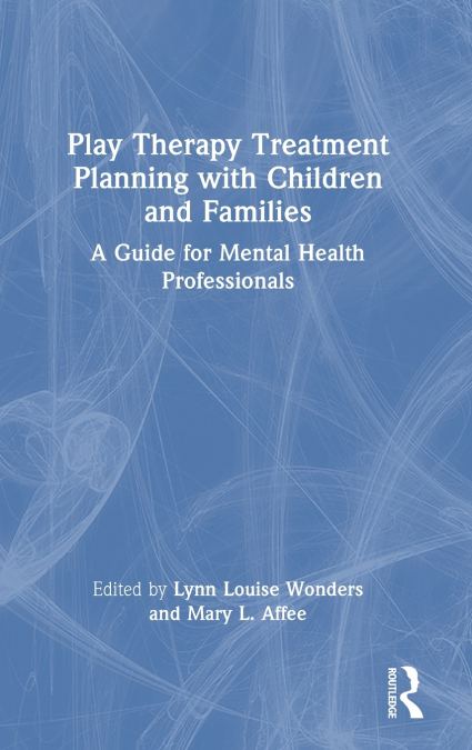 Play Therapy Treatment Planning with Children and Families