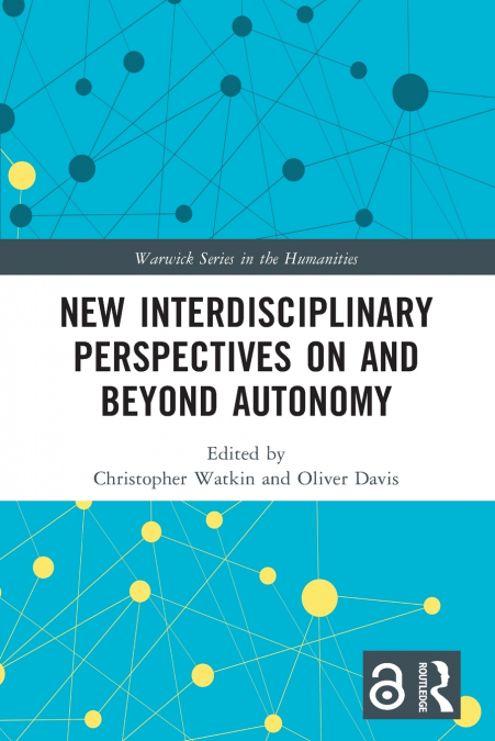 New Interdisciplinary Perspectives On and Beyond Autonomy