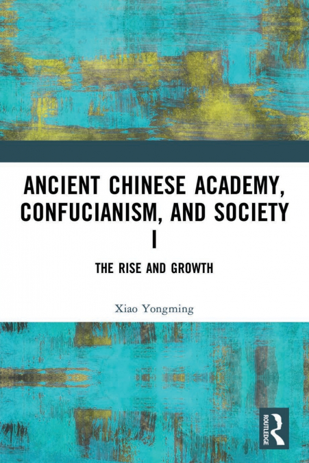 Ancient Chinese Academy, Confucianism, and Society I