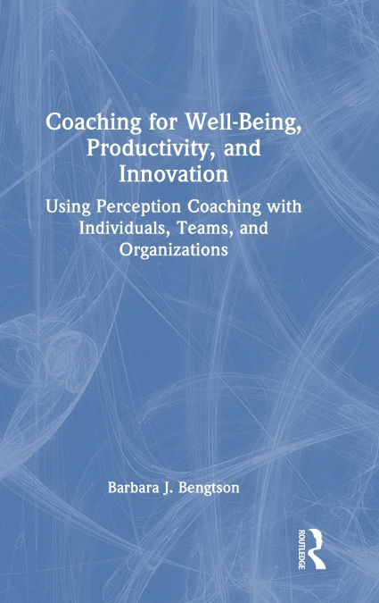 Coaching for Well-Being, Productivity, and Innovation