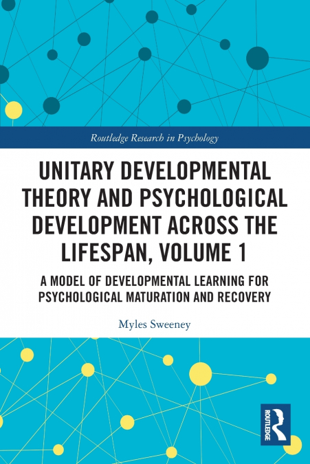 Unitary Developmental Theory and Psychological Development Across the Lifespan, Volume 1