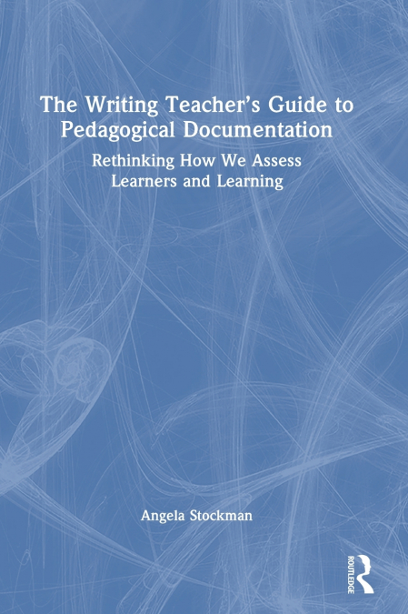 The Writing Teacher’s Guide to Pedagogical Documentation