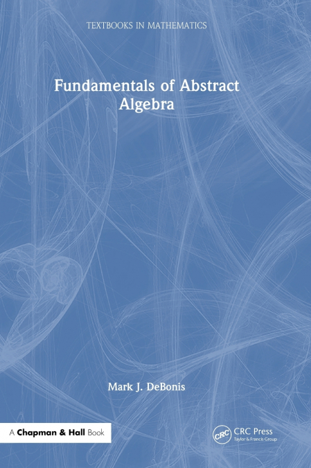 Fundamentals of Abstract Algebra