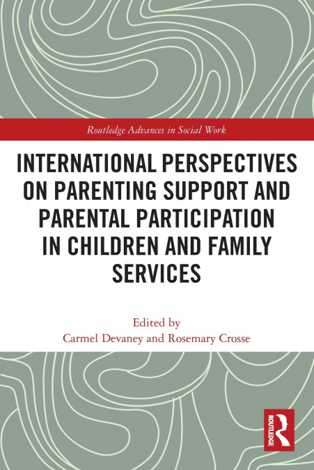 International Perspectives on Parenting Support and Parental Participation in Children and Family Services