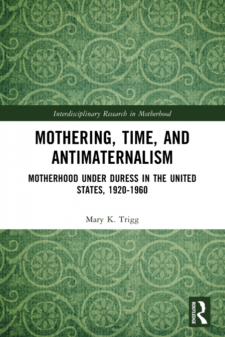 Mothering, Time, and Antimaternalism