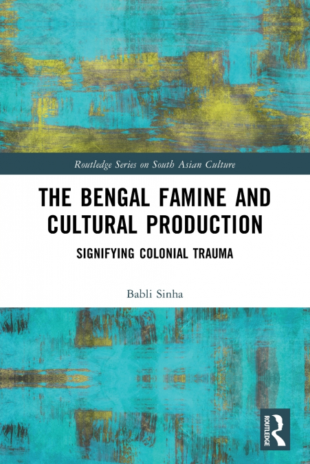 The Bengal Famine and Cultural Production