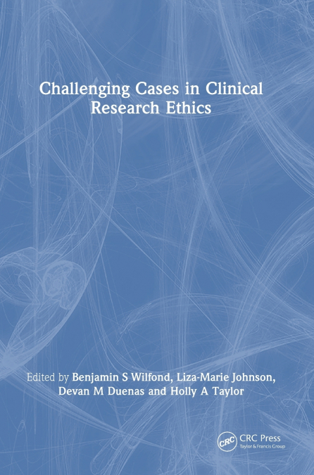 Challenging Cases in Clinical Research Ethics