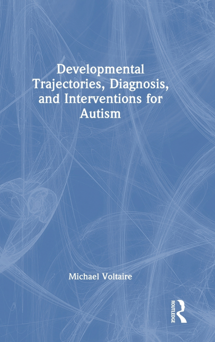 Developmental Trajectories, Diagnosis, and Interventions for Autism