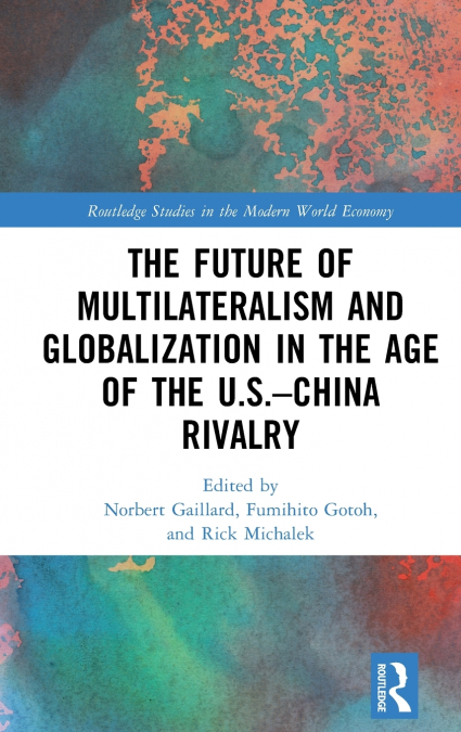 The Future of Multilateralism and Globalization in the Age of the U.S.-China Rivalry