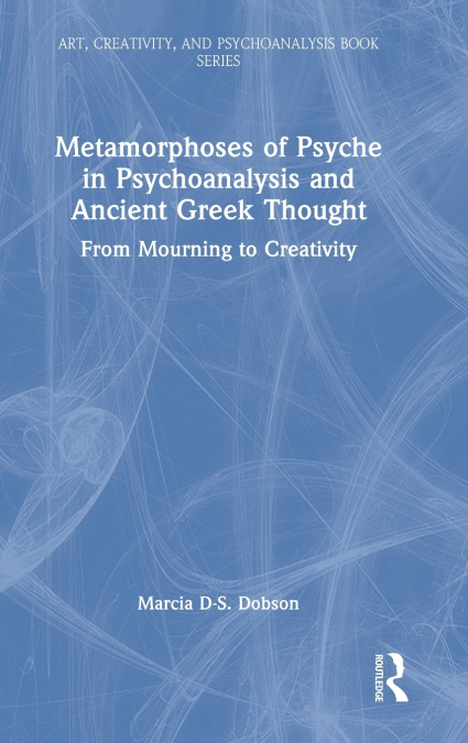 Metamorphoses of Psyche in Psychoanalysis and Ancient Greek Thought