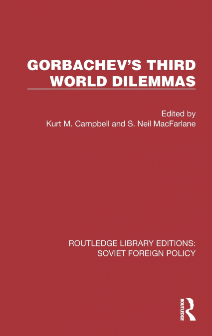 Gorbachev’s Third World Dilemmas