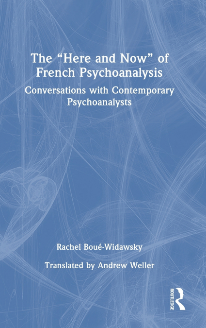 The 'Here and Now' of French Psychoanalysis