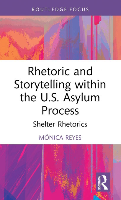 Rhetoric and Storytelling within the U.S. Asylum Process