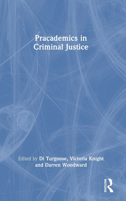 Pracademics in Criminal Justice