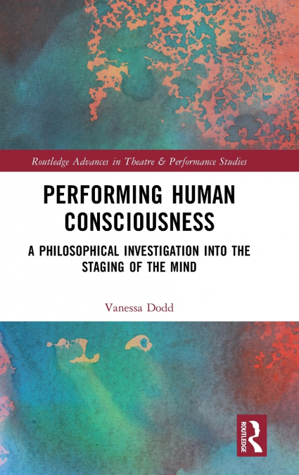 Performing Human Consciousness