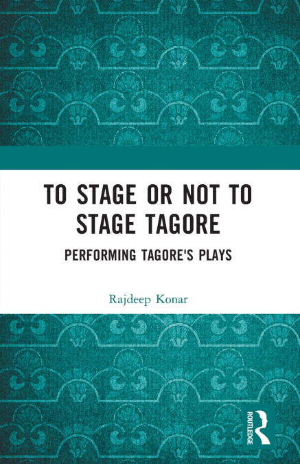 To Stage or Not to Stage Tagore