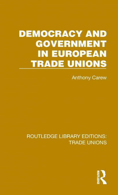 Democracy and Government in European Trade Unions