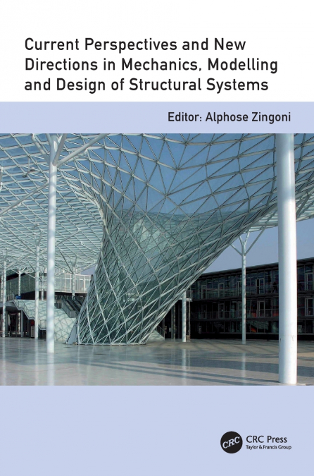 Current Perspectives and New Directions in Mechanics, Modelling and Design of Structural Systems