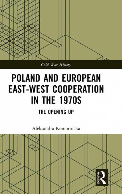 Poland and European East-West Cooperation in the 1970s