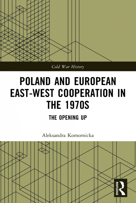 Poland and European East-West Cooperation in the 1970s