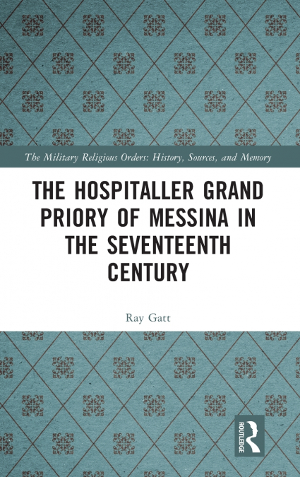 The Hospitaller Grand Priory of Messina in the Seventeenth Century