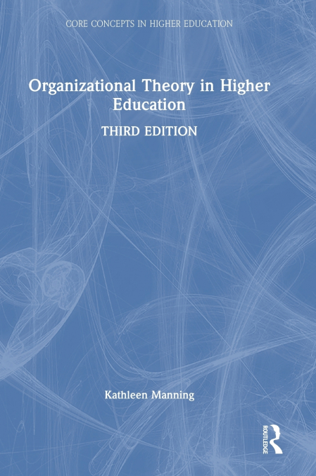 Organizational Theory in Higher Education