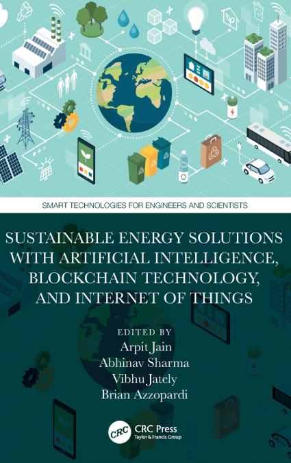 Sustainable Energy Solutions with Artificial Intelligence, Blockchain Technology, and Internet of Things