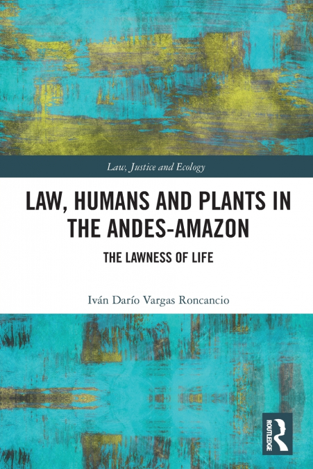 Law, Humans and Plants in the Andes-Amazon