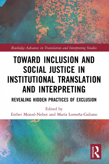 Toward Inclusion and Social Justice in Institutional Translation and Interpreting