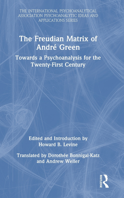 The Freudian Matrix of ​André Green