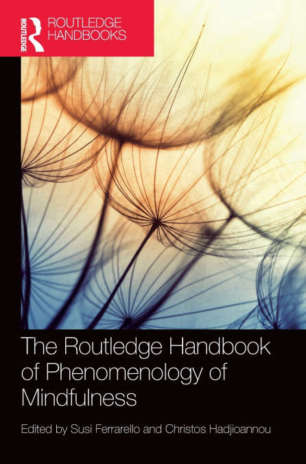 The Routledge Handbook of Phenomenology of Mindfulness