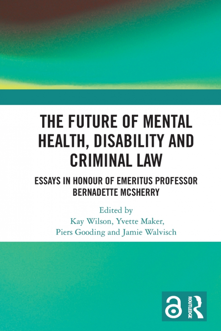 The Future of Mental Health, Disability and Criminal Law