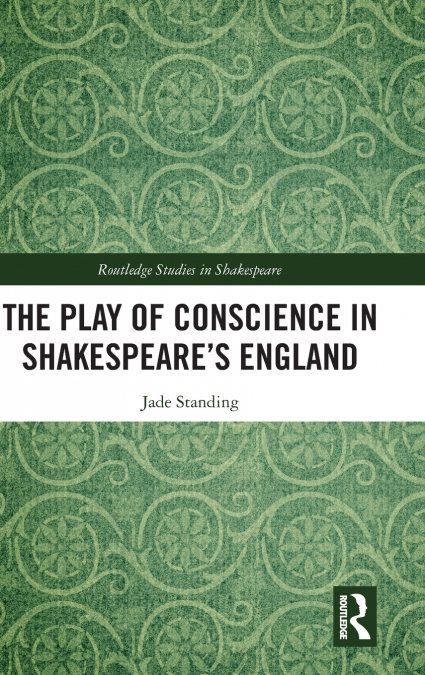 The Play of Conscience in Shakespeare’s England