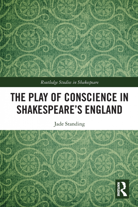 The Play of Conscience in Shakespeare’s England