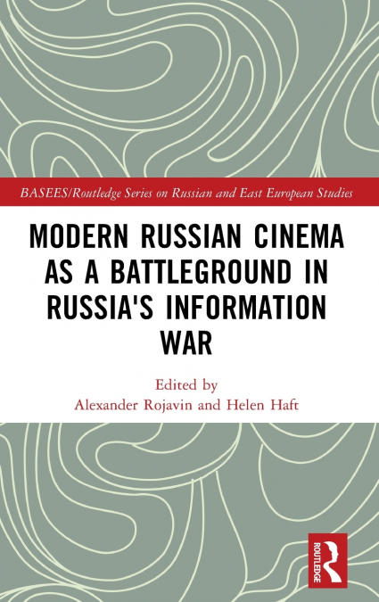 Modern Russian Cinema as a Battleground in Russia’s Information War