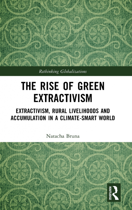 The Rise of Green Extractivism