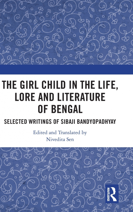 The Girl Child in the Life, Lore and Literature of Bengal