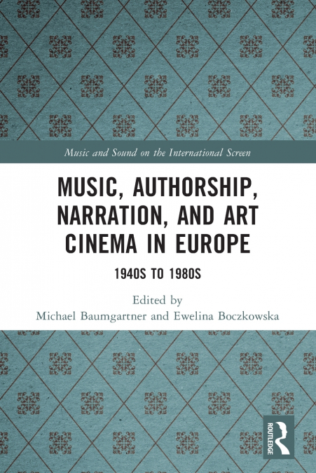 Music, Authorship, Narration, and Art Cinema in Europe