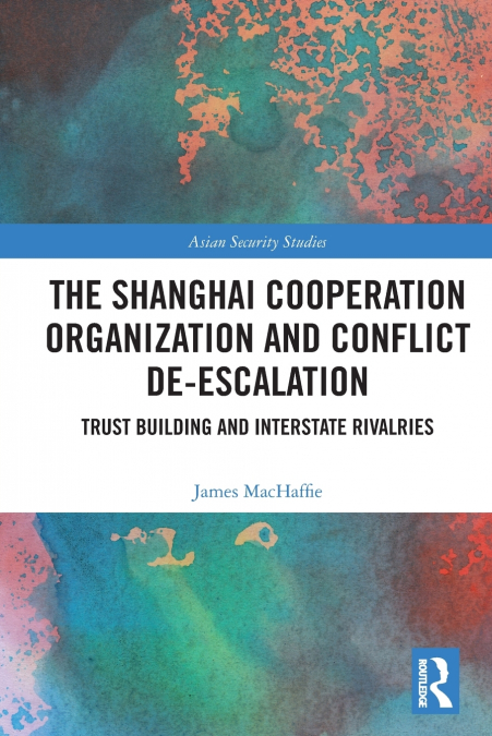 The Shanghai Cooperation Organization and Conflict De-escalation